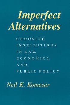 Paperback Imperfect Alternatives: Choosing Institutions in Law, Economics, and Public Policy Book