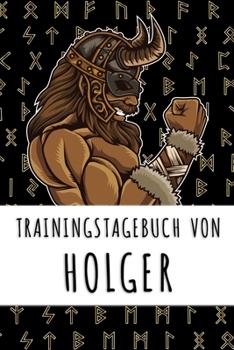 Trainingstagebuch von Holger: Personalisierter Tagesplaner für dein Fitness- und Krafttraining im Fitnessstudio oder Zuhause (German Edition)