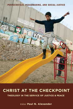 Hardcover Christ at the Checkpoint: Theology in the Service of Justice and Peace Book