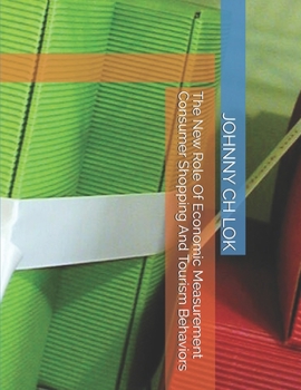 Paperback The New Role Of Economic Measurement Consumer Shopping And Tourism Behaviors Book
