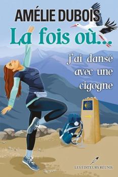 Paperback LA FOIS OU... J'AI DANSE AVEC UNE CIGOGNE [French] Book