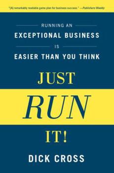 Hardcover Just Run It!: Running an Exceptional Business Is Easier Than You Think Book