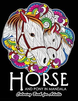 Paperback Horse and Pony in Mandala Coloring Book: Adults Coloring Book