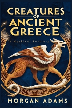 Paperback Creatures of Ancient Greece: A Mythical Bestiary Book