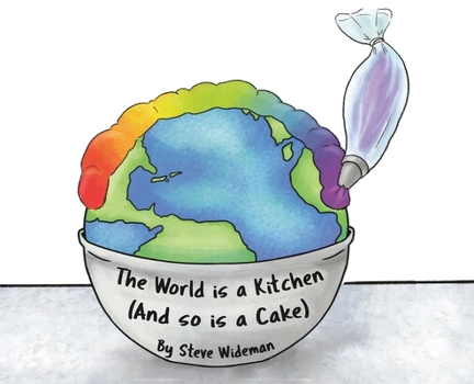 Hardcover The World Is a Kitchen: And So Is A Cake Book