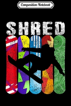 Composition Notebook: SHRED Snowboard Snowboarding Rider Gift Journal/Notebook Blank Lined Ruled 6x9 100 Pages