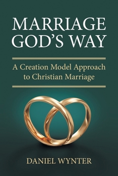 Paperback Marriage God's Way: A Creation Model Approach to Christian Marriage Book