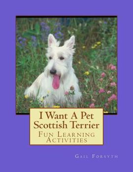 Paperback I Want A Pet Scottish Terrier: Fun Learning Activities Book