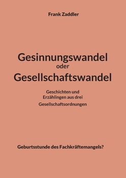 Paperback Gesinnungswandel oder Gesellschaftswandel: Geburtsstunde des Fachkräftemangels? [German] Book