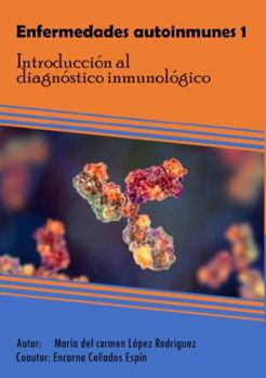 Enfermedades autoinmunes 1: Introducción al diagnóstico inmunológico