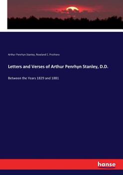 Paperback Letters and Verses of Arthur Penrhyn Stanley, D.D.: Between the Years 1829 and 1881 Book