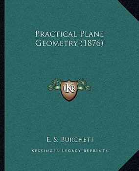 Paperback Practical Plane Geometry (1876) Book