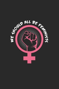 We sould all be feminists: 6x9 Feminism  | lined | ruled paper | notebook | notes