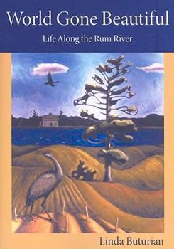 Paperback World Gone Beautiful: Life Along the Rum River Book