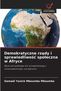 Demokratyczne rzady i sprawiedliwosc spoleczna w Afryce: Nowe perspektywy dla sprawiedliwego i zrównowazonego zarzadzania (Polish Edition)