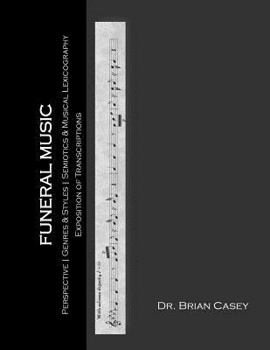 Paperback Funeral Music: Perspective, Genres & Styles, Semiotics & Musical Lexicography, Exposition of Transcriptions Book