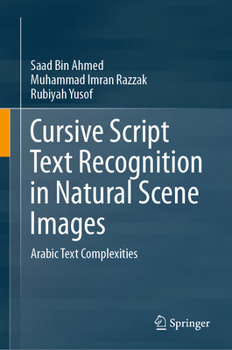 Hardcover Cursive Script Text Recognition in Natural Scene Images: Arabic Text Complexities Book