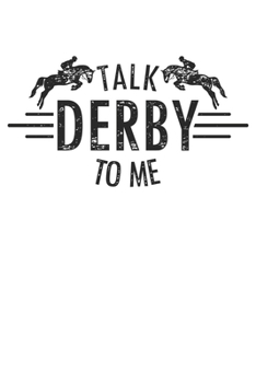 Paperback Talk Derby to me: Horse Derby Race Racing Fan Book