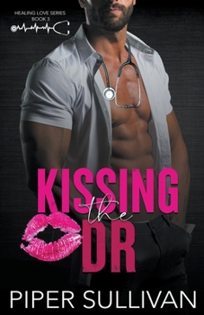 Kissing the Dr - Book #3 of the Healing Love