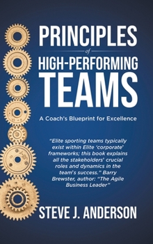 Hardcover Principles of High Performing Teams: A Coach's Blueprint for Excellence Book