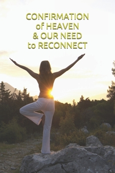 Paperback Confirmation of Heaven and Our Need to Reconnect Book