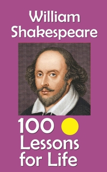 William Shakespeare: 100 Lessons for Life