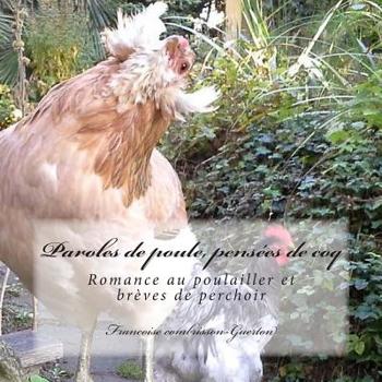 Paperback Paroles de poule, pensees de coq: Romance au poulailler et brèves de perchoir [French] Book