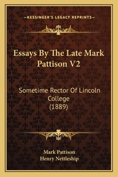 Paperback Essays By The Late Mark Pattison V2: Sometime Rector Of Lincoln College (1889) Book