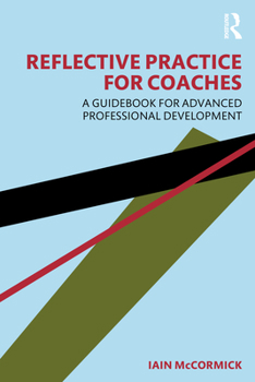 Paperback Reflective Practice for Coaches: A Guidebook for Advanced Professional Development Book