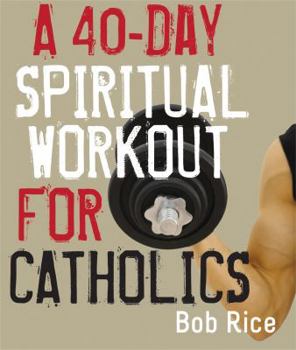 Paperback A 40-Day Spiritual Workout for Catholics Book