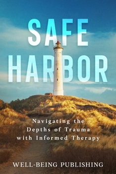 Paperback Safe Harbor: Navigating the Depths of Trauma with Informed Therapy Book