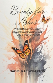 Paperback Beauty For Ashes: Warmth To The Heart Book