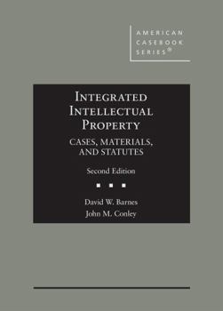 Hardcover Integrated Intellectual Property: Cases, Materials, and Statutes (American Casebook Series) Book