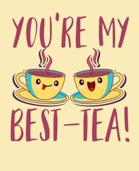 You're My Best-Tea: Tea Lovers Wide Ruled 110 Page Notebook