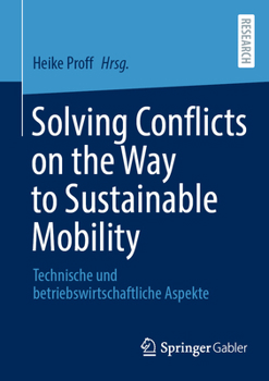 Paperback Solving Conflicts on the Way to Sustainable Mobility: Technische Und Betriebswirtschaftliche Aspekte [German] Book