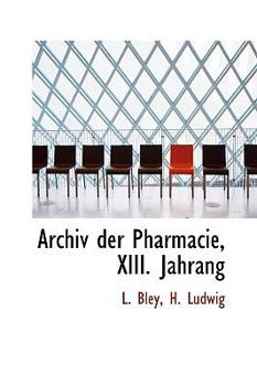 Paperback Archiv Der Pharmacie, XIII. Jahrang Book