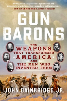 Hardcover Gun Barons: The Weapons That Transformed America and the Men Who Invented Them Book