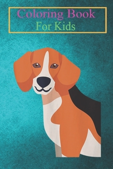 Paperback Coloring Book For Kids: Beagle Breed Puppy Cartoon Art Cute Animal Dog Lover Animal Coloring Book: For Kids Aged 3-8 (Fun Activities for Kids) Book