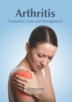 Hardcover Arthritis: Evaluation, Care and Management Book