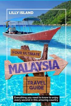 Paperback Your Ultimate Malaysia Travel Guide: Everything you need to know to enjoy every second in this amazing country I MALAYSIEN REISEFÜHRER Book