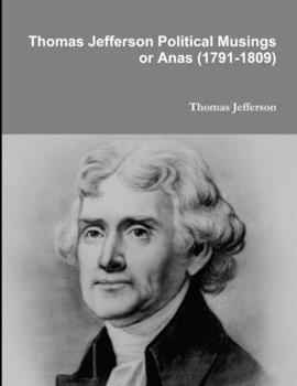 Paperback Thomas Jefferson Political Musings or Anas (1791-1809) Book