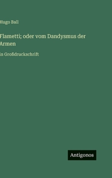 Hardcover Flametti; oder vom Dandysmus der Armen: in Großdruckschrift [German] Book