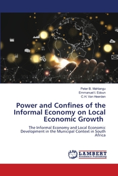 Paperback Power and Confines of the Informal Economy on Local Economic Growth Book