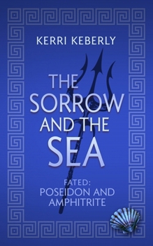 Paperback The Sorrow and the Sea: A Poseidon and Amphitrite Retelling Book