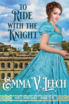 To Ride with the Knight - Book #10 of the Girls Who Dare