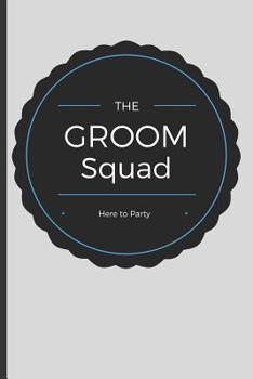 Paperback The Groom Squad: Wedding Party Notebook (Gifts for the Bridal Party) Book