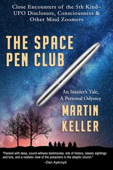 Paperback The Space Pen Club: Close Encounters of the 5th Kind -- UFO Disclosure, Consciousness & Other Mind Zoomers Book