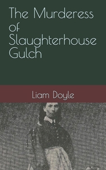 Paperback The Murderess of Slaughterhouse Gulch Book