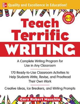 Paperback Teach Terrific Writing, Grades 4-5: A Complete Writing Program for Use in Any Classroom Book