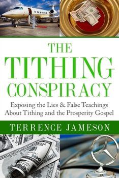 Paperback The Tithing Conspiracy: Exposing the Lies & False Teachings About Tithing and the Prosperity Gospel Book